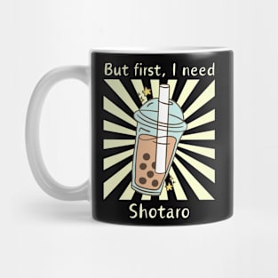 But First, I need Shotaro Mug